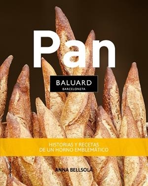 PAN BALUARD.HISTORIAS Y RECETAS DE UN HORNO EMBLEMÁTICO | 9788417167134 | BELLSOLÀ,ANNA | Llibreria Geli - Llibreria Online de Girona - Comprar llibres en català i castellà