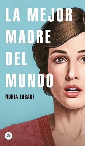 LA MEJOR MADRE DEL MUNDO | 9788439734970 | LABARI,NURIA | Libreria Geli - Librería Online de Girona - Comprar libros en catalán y castellano