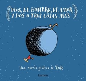 DIOS,EL HOMBRE, EL AMOR Y DOS O TRES COSAS MÁS | 9788426406637 | TUTE | Libreria Geli - Librería Online de Girona - Comprar libros en catalán y castellano
