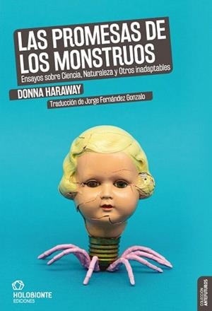 LAS PROMESAS DE LOS MONSTRUOS.ENSAYOS SOBRE CIENCIA,NATURALEZA Y OTROS INADAPTABLES | 9788494878275 | HARAWAY,DONNA | Llibreria Geli - Llibreria Online de Girona - Comprar llibres en català i castellà