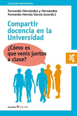 COMPARTIR DOCENCIA EN LA UNIVERSIDAD.¿CÓMO ES QUE VENÍS JUNTOS A CLASE? | 9788417667122 | HRRNÁNDEZ Y HERNÁNDEZ,FERNANDO/HERRAIZ GARCÍA,FERNANDO | Libreria Geli - Librería Online de Girona - Comprar libros en catalán y castellano