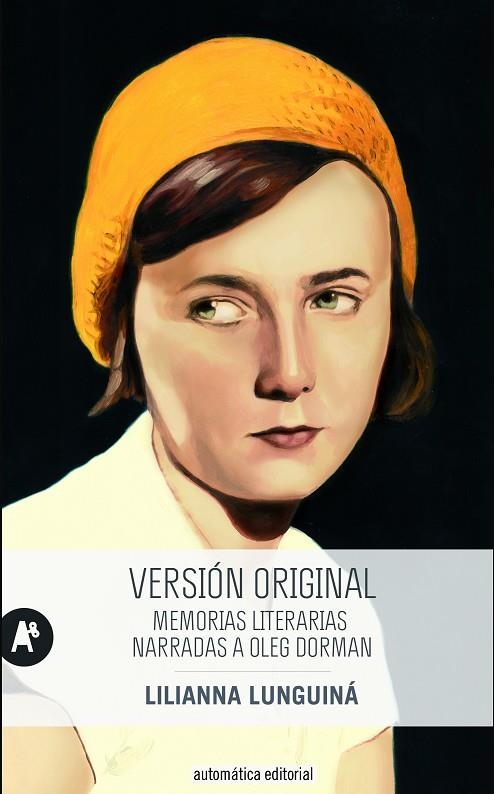 VERSIÓN ORIGINAL.MEMORIAS LITERARIAS NARRADAS A OLEG DORMAN | 9788415509424 | LUNGUINÁ,LILIANNA | Llibreria Geli - Llibreria Online de Girona - Comprar llibres en català i castellà