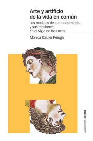 ARTE Y ARTIFICIO DE LA VIDA EN COMÚN.LOS MODELOS DE COMPORTAMIENTO Y SUS TENSIONES EN EL SIGLO DE LAS LUCES | 9788416662685 | BOLUFER PERUGA,MÓNICA | Libreria Geli - Librería Online de Girona - Comprar libros en catalán y castellano