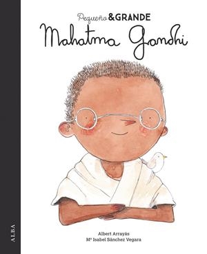 PEQUEÑO & GRANDE MAHATMA GANDHI | 9788490655221 | SÁNCHEZ VEGARA,Mª ISABEL | Llibreria Geli - Llibreria Online de Girona - Comprar llibres en català i castellà