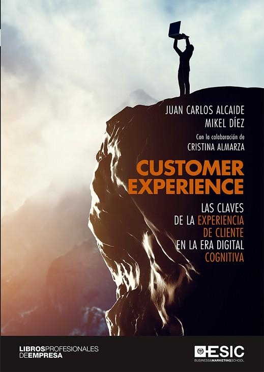 CUSTOMER EXPERIENCE.LAS CLAVES DE LA EXPERIENCIA DE CLIENTE EN LA ERA DIGITAL COGNITIVA | 9788417513696 | ALCAIDE,JUAN CARLOS/DÍEZ,MIKEL | Libreria Geli - Librería Online de Girona - Comprar libros en catalán y castellano