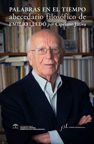 PALABRAS EN EL TIEMPO.ABECEDARIO FILOSÓFICO DE EMILIO LLEDÓ | 9788417453190 | JÁTIVA,CIPRIANO | Llibreria Geli - Llibreria Online de Girona - Comprar llibres en català i castellà