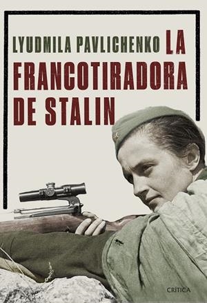 LA FRANCOTIRADORA DE STALIN | 9788491990772 | PAVLICHENKO,LIUDMILA | Llibreria Geli - Llibreria Online de Girona - Comprar llibres en català i castellà