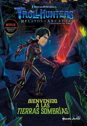 TROLLHUNTERS.CUENTOS DE ARCADIA.BIENVENIDO A LAS TIERRAS SOMBRÍAS | 9788408202516 | Llibreria Geli - Llibreria Online de Girona - Comprar llibres en català i castellà