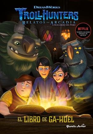 TROLLHUNTERS.CUENTOS DE ARCADIA.EL LIBRO DE GA-HUEL | 9788408202523 | Llibreria Geli - Llibreria Online de Girona - Comprar llibres en català i castellà