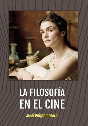 LA FILOSOFÍA EN EL CINE | 9788415448389 | PUIGDOMÈNCH LÓPEZ,JORDI | Llibreria Geli - Llibreria Online de Girona - Comprar llibres en català i castellà