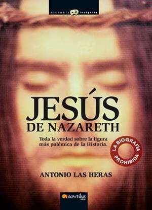 JESÚS DE NAZARETH.TODA LA VERDAD SOBRE LA FIGURA MAS POLEMICA DE LA HISTORIA | 9788497634564 | LAS HERAS PADOVANI, ANTONIO | Libreria Geli - Librería Online de Girona - Comprar libros en catalán y castellano