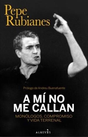 A MÍ NO ME CALLAN.MONÓLOGOS,COMPROMISO Y VIDA TERRENAL | 9788417077938 | RUBIANES,PEPE | Llibreria Geli - Llibreria Online de Girona - Comprar llibres en català i castellà