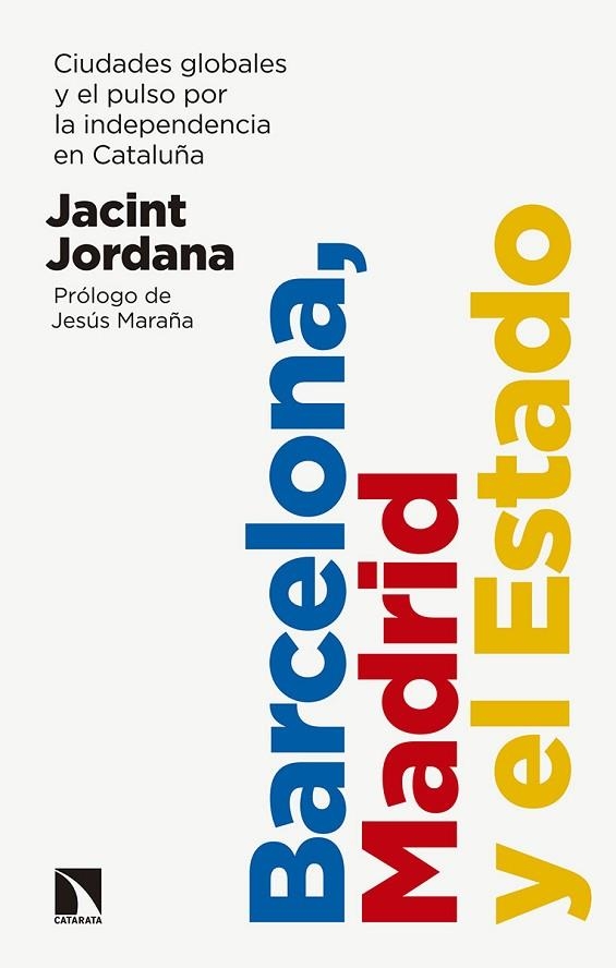 BARCELONA,MADRID Y EL ESTADO.CIUDADES GLOBALES Y EL PULSO POR LA INDEPENDENCIA DE CATALUÑA | 9788490976340 | JORDANA,JACINT | Libreria Geli - Librería Online de Girona - Comprar libros en catalán y castellano