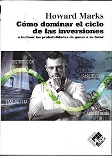 CÓMO DOMINAR EL CICLO DE LAS INVERSIONES E INCLINAR LAS PROBABILIDADES DE GANAR A SU FAVOR | 9788494920318 | MARKS,HOWARD | Llibreria Geli - Llibreria Online de Girona - Comprar llibres en català i castellà