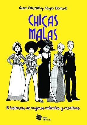 CHICAS MALAS.15 HISTORIAS DE MUJERES VALIENTES Y CREATIVAS | 9788494983016 | PETRICELLI, ASSIA | Libreria Geli - Librería Online de Girona - Comprar libros en catalán y castellano