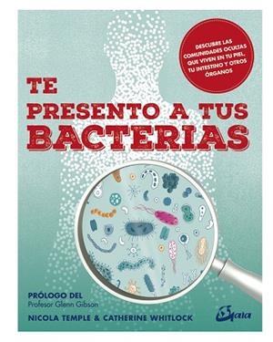 TE PRESENTO A TUS BACTERIAS | 9788484457664 | TEMPLE,NICOLA/WHITLOCK,CATHERINE | Libreria Geli - Librería Online de Girona - Comprar libros en catalán y castellano