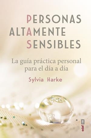 PERSONAS ALTAMENTE SENSIBLES.LA GUÍA PRÁCTICA PERSONAL PARA EL DÍA A DÍA | 9788441438873 | HARKE,SYLVIA | Libreria Geli - Librería Online de Girona - Comprar libros en catalán y castellano