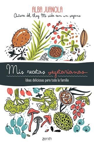 MIS RECETAS VEGETARIANAS | 9788408202172 | JUANOLA,ALBA | Libreria Geli - Librería Online de Girona - Comprar libros en catalán y castellano
