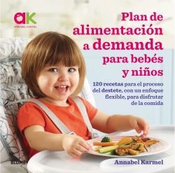 PLAN DE ALIMENTACIÓN A DEMANDA PARA BEBÉS Y NIÑOS | 9788417492038 | KARMEL,ANNABEL | Libreria Geli - Librería Online de Girona - Comprar libros en catalán y castellano