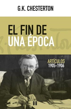 EL FIN DE UNA ÉPOCA(ARTÍCULOS 1905-1906) | 9788490559529 | CHESTERTON,GILBERT KEITH | Libreria Geli - Librería Online de Girona - Comprar libros en catalán y castellano