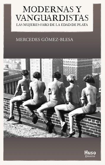 MODERNAS Y VANGUARDISTAS.LAS MUJERES-FARO DE LA EDAD DE PLATA | 9788494909009 | GÓMEZ-BLESA,MERCEDES | Libreria Geli - Librería Online de Girona - Comprar libros en catalán y castellano