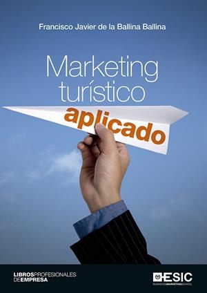 MARKETING TURISTICO APLICADO | 9788417024628 | DE LA BALLINA BALLINA, FRANCISCO JAVIER | Libreria Geli - Librería Online de Girona - Comprar libros en catalán y castellano