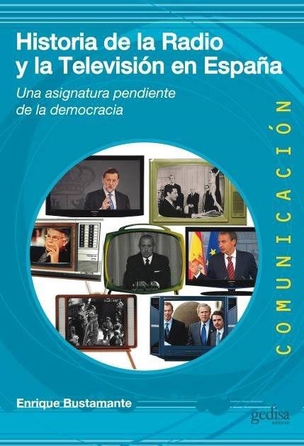 HISTORIA DE LA RADIO Y LA TELEVISIÓN EN ESPAÑA | 9788497847629 | BUSTAMANTE, ENRIQUE | Libreria Geli - Librería Online de Girona - Comprar libros en catalán y castellano