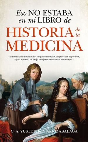 ESO NO ESTABA EN MI LIBRO DE HISTORIA DE LA MEDICINA | 9788494778643 | ARRIZABALAGA,JON | Libreria Geli - Librería Online de Girona - Comprar libros en catalán y castellano