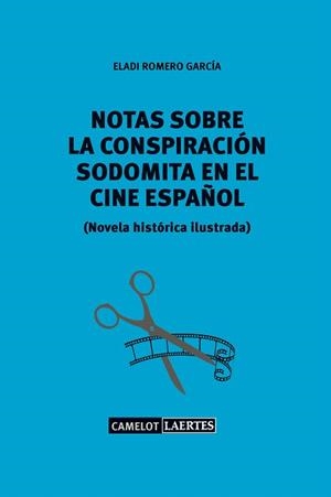 NOTAS SOBRE UNA CONSPIRACIÓN SODOMITA EN EL CINE ESPAÑOL | 9788416783687 | ROMERO GARCÍA,ELADI | Libreria Geli - Librería Online de Girona - Comprar libros en catalán y castellano