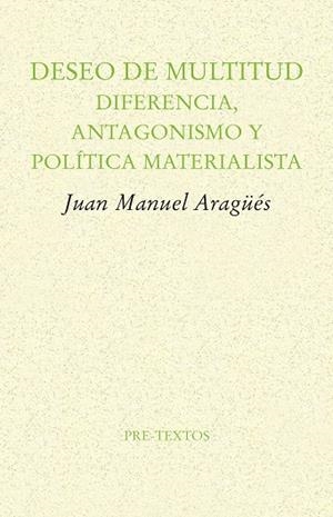 DESEO DE MULTITUD.DIFERENCIA,ANTAGONISMO Y POLÍTICA MATERIALISTA | 9788417143886 | ARAGÜÉS,JUAN MANUEL | Libreria Geli - Librería Online de Girona - Comprar libros en catalán y castellano