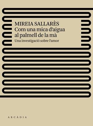 COM UNA MICA D'AIGUA AL PALMELL DE LA MÀ.UNA INVESTIGACIÓ SOBRE L'AMOR | 9788494820557 | SALLARÈS,MIREIA | Libreria Geli - Librería Online de Girona - Comprar libros en catalán y castellano