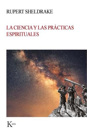 LA CIENCIA Y LAS PRÁCTICAS ESPIRITUALES | 9788499886664 | SHELDRAKE,RUPERT | Libreria Geli - Librería Online de Girona - Comprar libros en catalán y castellano