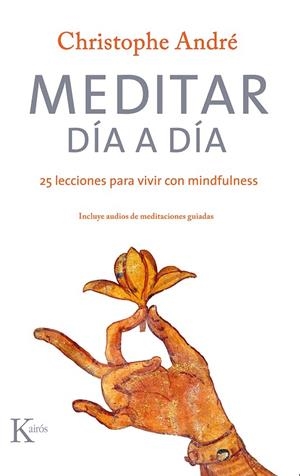 MEDITAR DÍA A DÍA.25 LECCIONES PARA VIVIR CON MINDFULNESS | 9788499886879 | ANDRÉ,CHRISTOPHE | Libreria Geli - Librería Online de Girona - Comprar libros en catalán y castellano