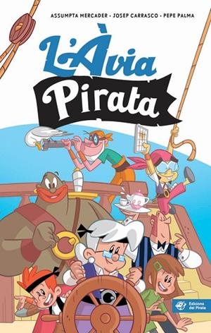 L'ÀVIA PIRATA | 9788417207144 | MERCADER,ASSUMPTA/CARRASCO,JOSEP/PALMA,PEPE | Libreria Geli - Librería Online de Girona - Comprar libros en catalán y castellano