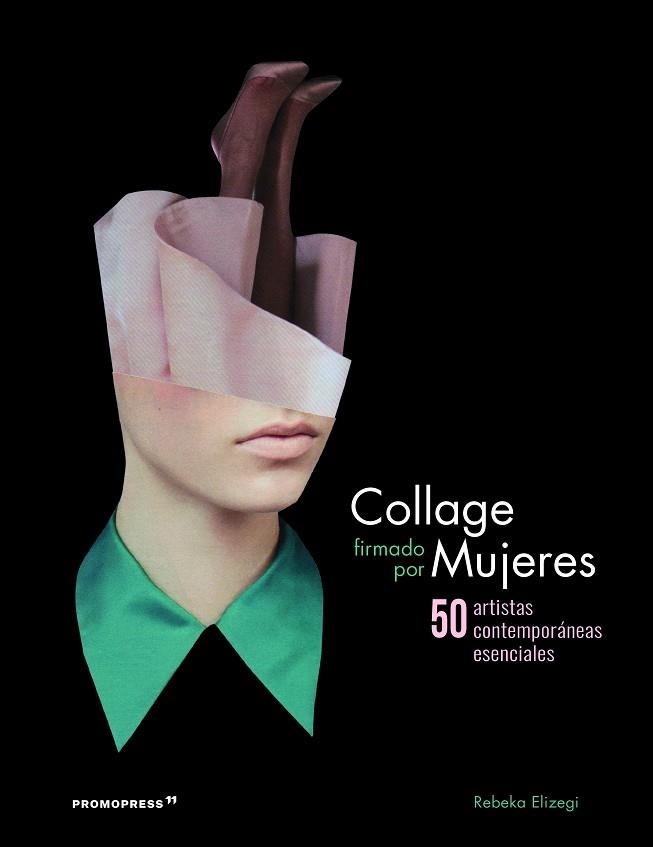 COLLAGE FIRMADO POR MUJERES.50 ARTISTAS CONTEMPORÁNEAS ESENCIALES | 9788416851492 | ELIZEGI,REBEKA | Llibreria Geli - Llibreria Online de Girona - Comprar llibres en català i castellà