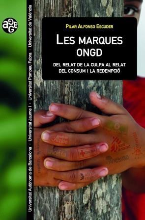 LES MARQUES ONGD.DEL RELAT DE LA CUAL AL RELAT DEL CONSUM I LA REDEMPCIÓ | 9788449056260 | ALFONSO ESCUDER,PILAR | Llibreria Geli - Llibreria Online de Girona - Comprar llibres en català i castellà