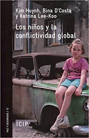 LOS NIÑOS Y LA CONFLICTIVIDAD GLOBAL | 9788472907713 | JHUYNH,KIM/D'COSTA,BINA,D'COSTA/LEE-KOO,KATRINA | Libreria Geli - Librería Online de Girona - Comprar libros en catalán y castellano