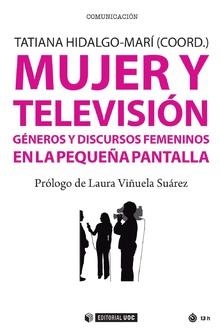 MUJER Y TELEVISIÓN.GENEROS Y DISCURSOS FEMENINOS EN LA PEQUEÑA PANTALLA | 9788491801405 | HIDALGO-MARÍ,TATIANA  | Llibreria Geli - Llibreria Online de Girona - Comprar llibres en català i castellà