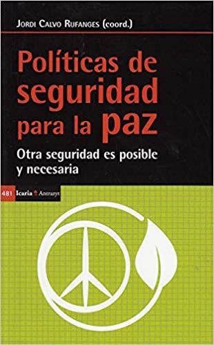 POLÍTICAS DE SEGURIDAD PARA LA PAZ.OTRA SEGURIDAD ES POSIBLE Y NECESARIA | 9788498888775 | VARIOS AUTORES | Llibreria Geli - Llibreria Online de Girona - Comprar llibres en català i castellà
