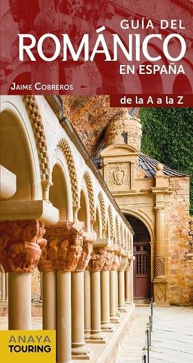 GUÍA DEL ROMÁNICO EN ESPAÑA DE LA A A LA Z(GUIAS SINGULARES.EDICION 2019) | 9788491581031 | COBREROS,JAIME | Libreria Geli - Librería Online de Girona - Comprar libros en catalán y castellano