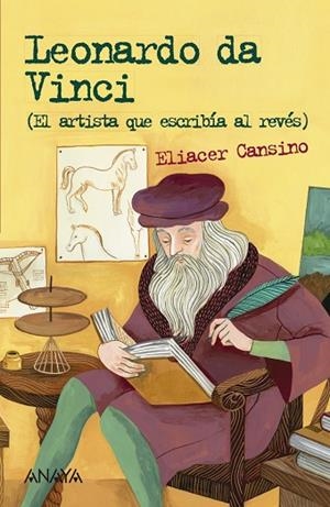 LEONARDO DA VINCI(EL ARTISTA QUE ESCRIBÍA AL REVÉS) | 9788469848357 | CANSINO,ELIACER | Libreria Geli - Librería Online de Girona - Comprar libros en catalán y castellano
