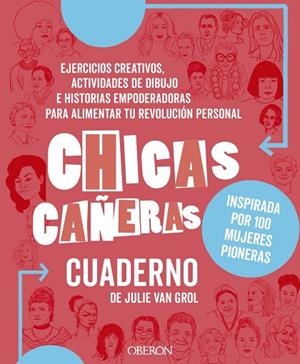 CHICAS CAÑERAS.EJERCICIOS CREATIVOS.ACTIVIDADES DE DIBUJO E HISTORIAS EMPODERADORAS PARA ALIMENTAR TU REVOLUCIÓN PERSONAL | 9788441540811 | VAN GROL,JULIE | Llibreria Geli - Llibreria Online de Girona - Comprar llibres en català i castellà