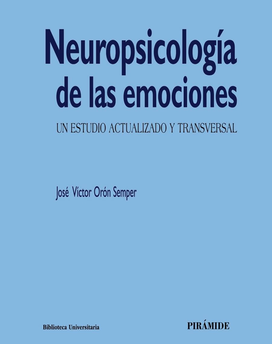 NEUROPSICOLOGÍA DE LAS EMOCIONES.UN ESTUDIO ACTUALIZADO Y TRANSVERSAL | 9788436840896 | ORÓN SEMPER,JOSÉ VÍCTOR | Libreria Geli - Librería Online de Girona - Comprar libros en catalán y castellano