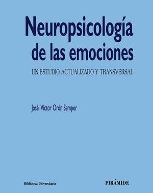 NEUROPSICOLOGÍA DE LAS EMOCIONES.UN ESTUDIO ACTUALIZADO Y TRANSVERSAL | 9788436840896 | ORÓN SEMPER,JOSÉ VÍCTOR | Llibreria Geli - Llibreria Online de Girona - Comprar llibres en català i castellà