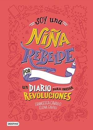 SOY UNA NIÑA REBELDE.UN DIARIO PARA INICIAR REVOLUCIONES | 9788408205463 | FAVILLI,ELENA/CAVALLO,FRANCESCA | Llibreria Geli - Llibreria Online de Girona - Comprar llibres en català i castellà