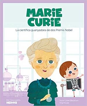 MARIE CURIE.LA CIENTÍFICA GUANYADORA DE DOS PREMIS NOBEL | 9788417822217 | LLORET BLACKBURN,VICTOR/HOUSE,WUJI | Llibreria Geli - Llibreria Online de Girona - Comprar llibres en català i castellà