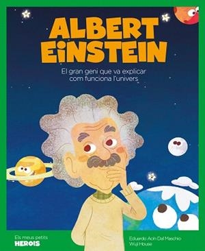 ALBERT EINSTEIN.EL GRAN GENI QUE VA EXPLICAR COM FUNCIONA L'UNIVERS | 9788417822170 | ACIN DAL MASCHIO,EDUARDO/HOUSE,WUJI | Libreria Geli - Librería Online de Girona - Comprar libros en catalán y castellano