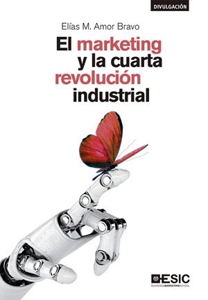 EL MARKETING Y LA CUARTA REVOLUCIÓN INDUSTRIAL | 9788417513689 | AMOR BRAVO,ELÍAS | Llibreria Geli - Llibreria Online de Girona - Comprar llibres en català i castellà