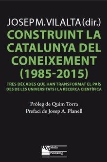 CONSTRUINT LA CATALUNYA DEL CONEIXEMENT(1985-2015) | 9788491803744 | VILALTA,JOSEP MARIA | Libreria Geli - Librería Online de Girona - Comprar libros en catalán y castellano