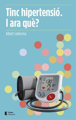 TINC HIPERTENSIÓ.I ARA QUÈ? | 9788497666503 | LEDESMA,ALBERT | Libreria Geli - Librería Online de Girona - Comprar libros en catalán y castellano
